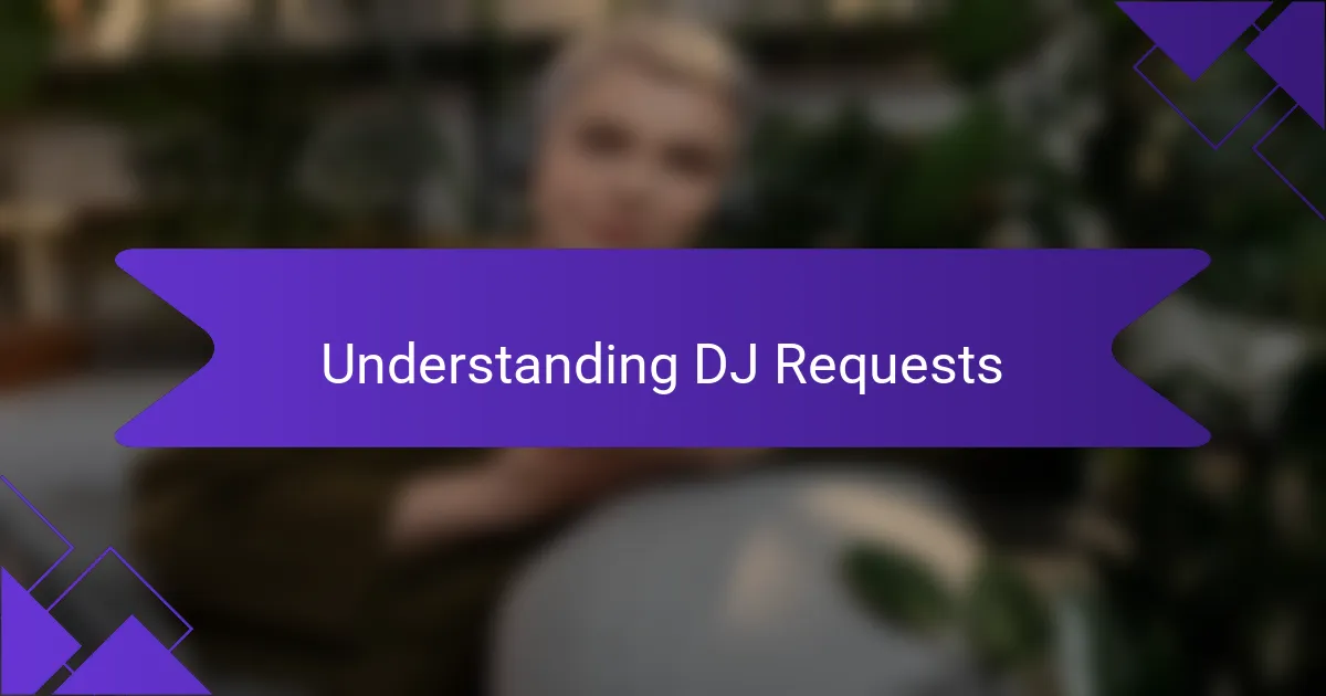 Understanding DJ Requests