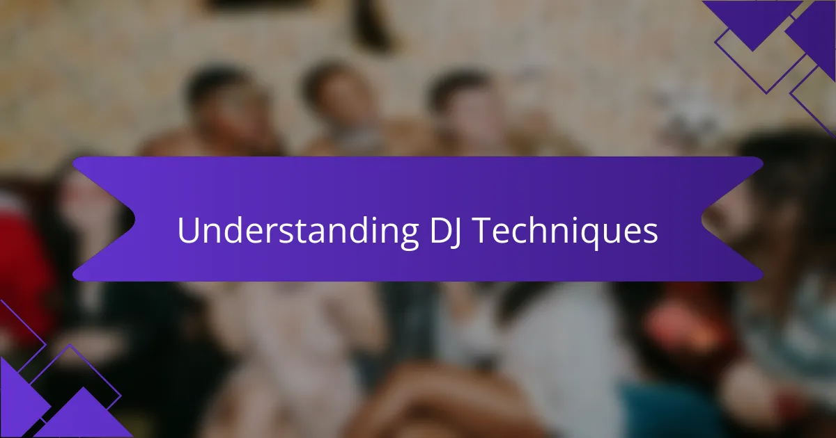 Understanding DJ Techniques