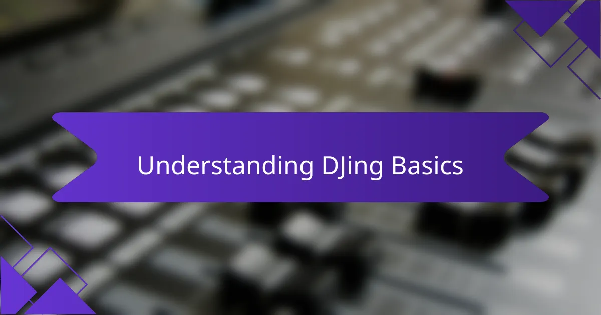 Understanding DJing Basics