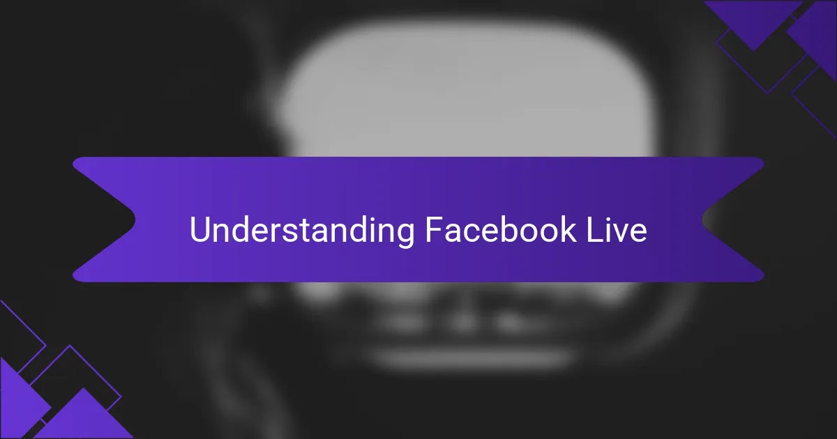 Understanding Facebook Live