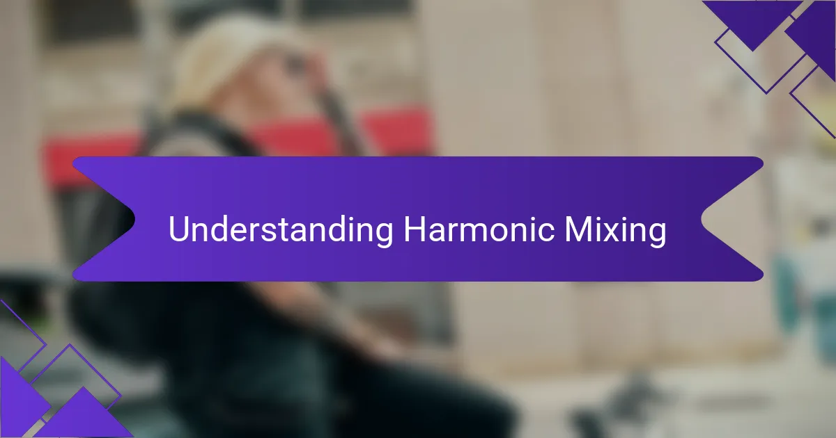 Understanding Harmonic Mixing