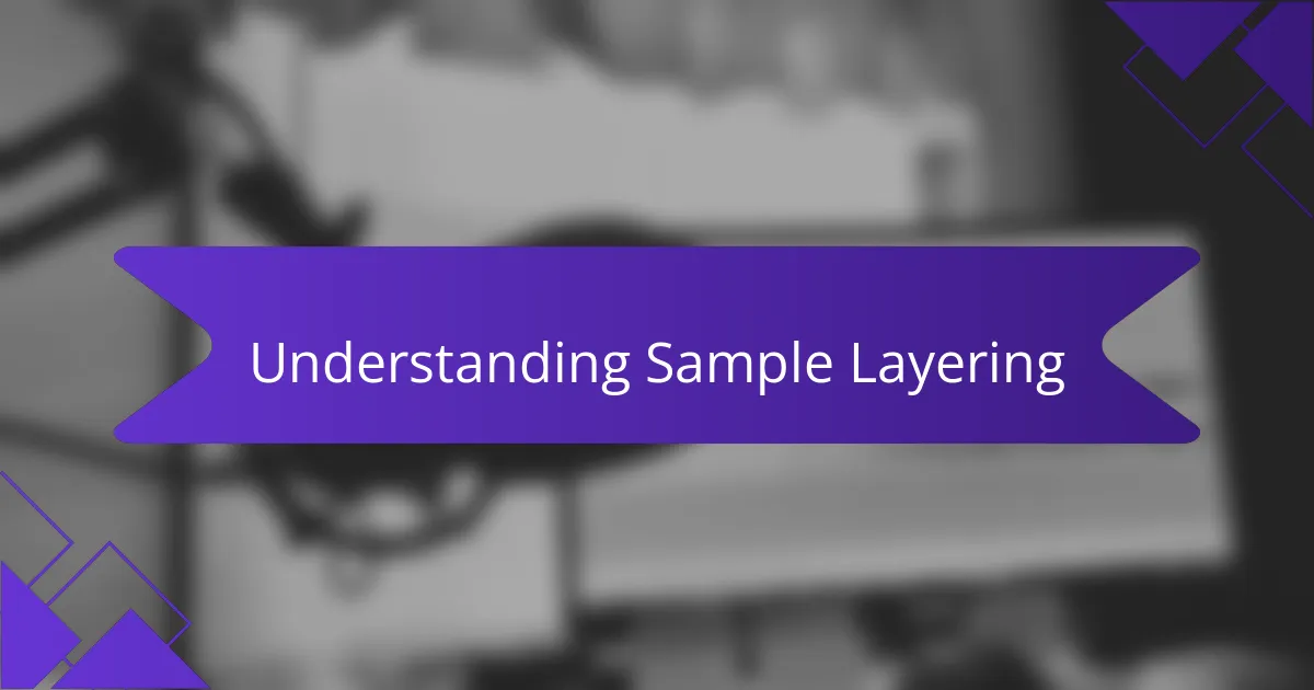 Understanding Sample Layering