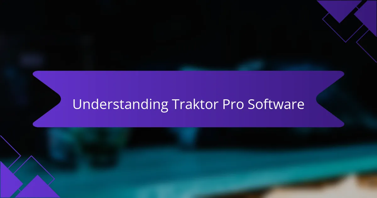 Understanding Traktor Pro Software