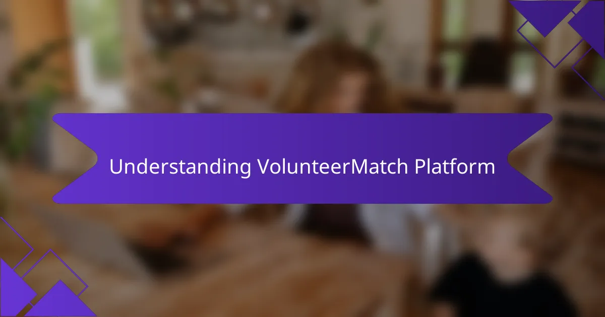 Understanding VolunteerMatch Platform