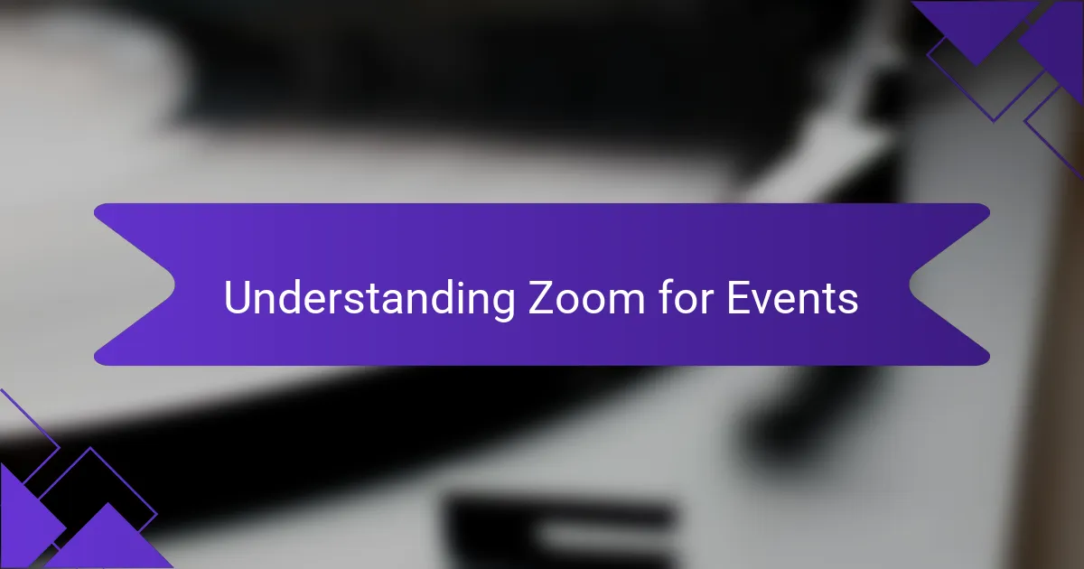 Understanding Zoom for Events