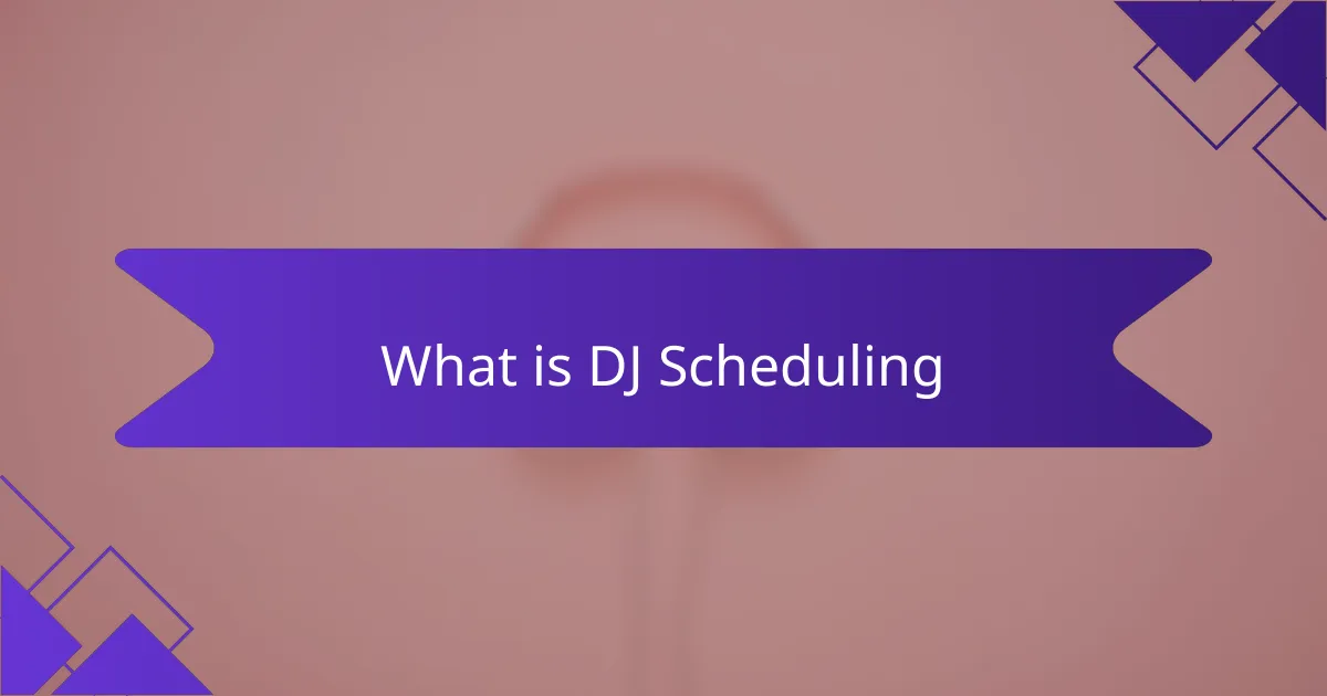 What is DJ Scheduling